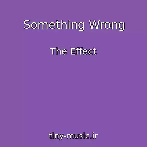 کاور آهنگ Something Wrong از The Effect