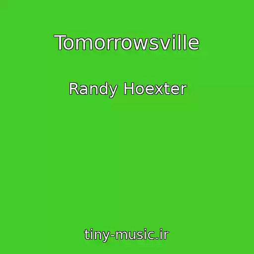 کاور آهنگ Tomorrowsville از Randy Hoexter