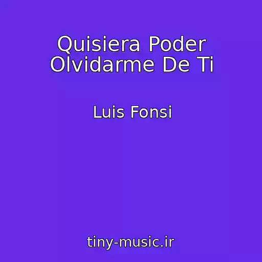 کاور آهنگ Quisiera Poder Olvidarme De Ti از Luis Fonsi