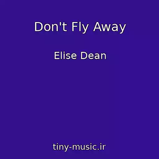کاور آهنگ Don't Fly Away از Elise Dean