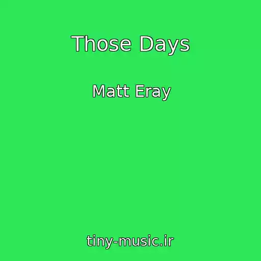 کاور آهنگ Those Days از Matt Eray