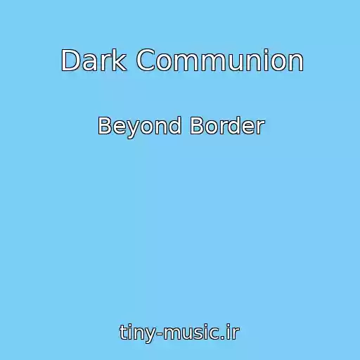 کاور آهنگ Dark Communion از Beyond Border