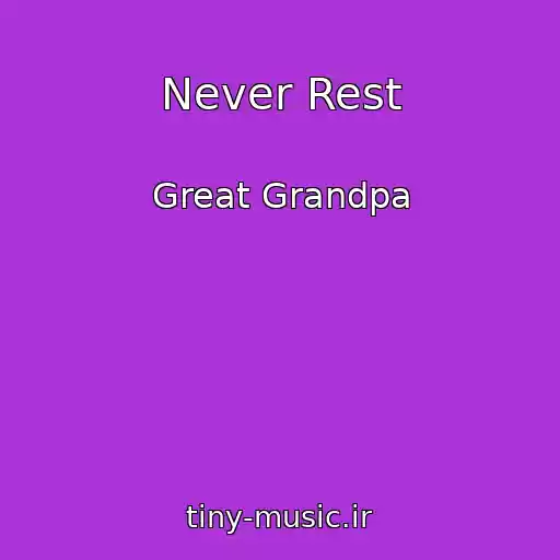 کاور آهنگ Never Rest از Great Grandpa