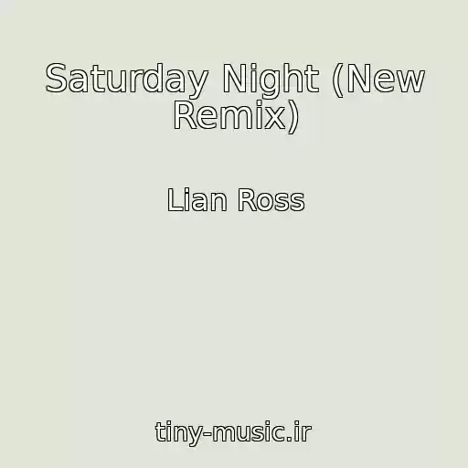 کاور آهنگ Saturday Night (New Remix) از Lian Ross