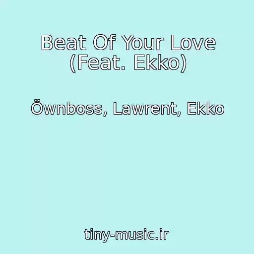 کاور آهنگ Beat Of Your Love (Feat. Ekko) از Öwnboss, Lawrent, Ekko