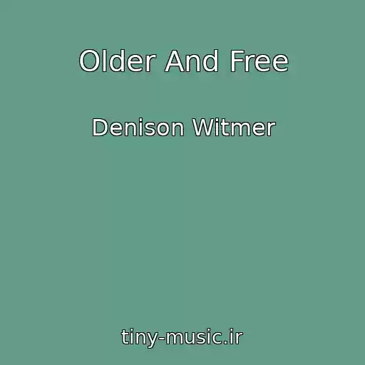 کاور آهنگ Older And Free از Denison Witmer