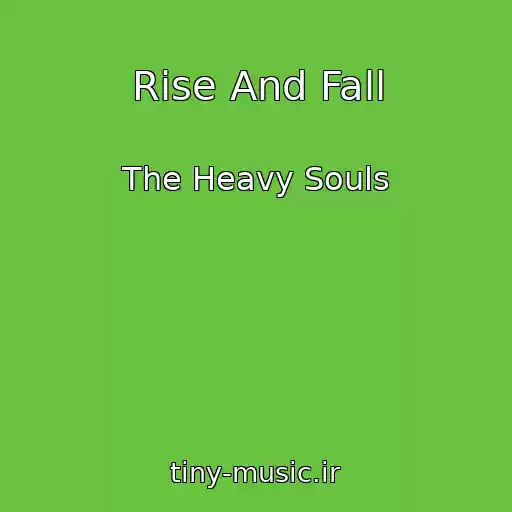 کاور آهنگ Rise And Fall از The Heavy Souls