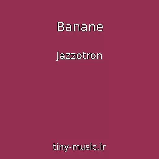 کاور آهنگ Banane از Jazzotron