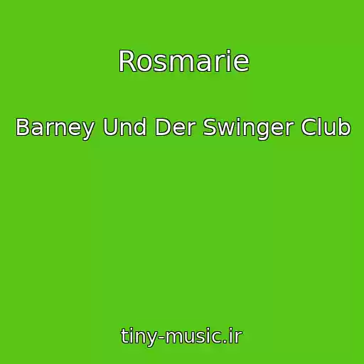 کاور آهنگ Rosmarie از Barney Und Der Swinger Club