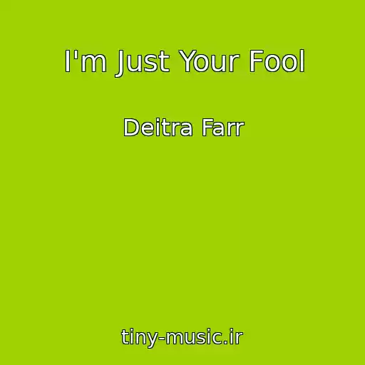 کاور آهنگ I'm Just Your Fool از Deitra Farr