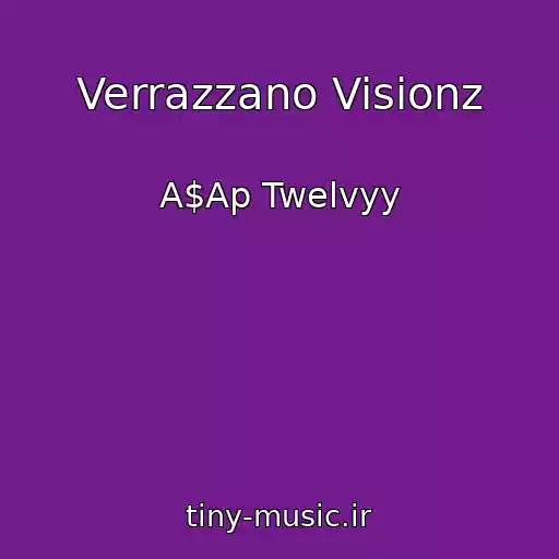 کاور آهنگ Verrazzano Visionz از A$Ap Twelvyy