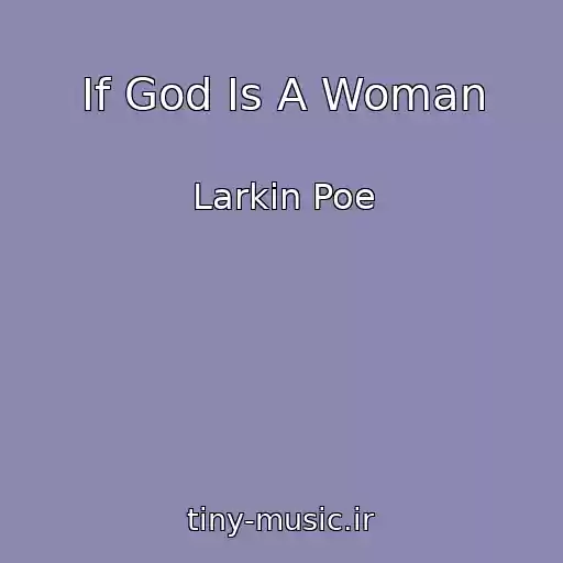 کاور آهنگ If God Is A Woman از Larkin Poe