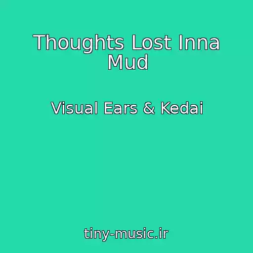 کاور آهنگ Thoughts Lost Inna Mud از Visual Ears & Kedai