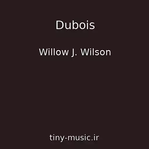 کاور آهنگ Dubois از Willow J. Wilson