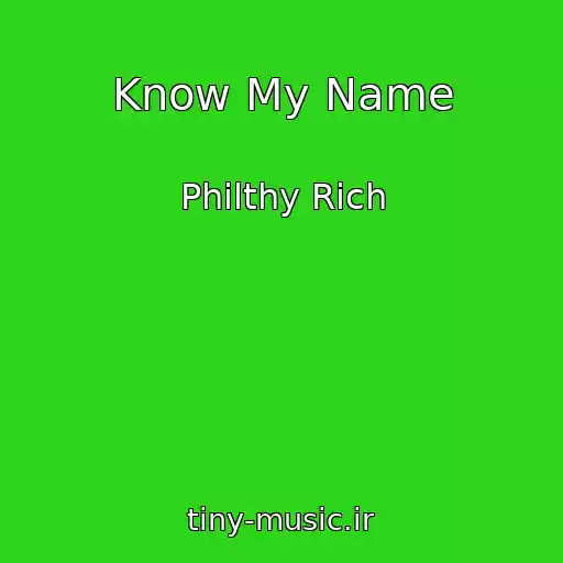 کاور آهنگ Know My Name از Philthy Rich