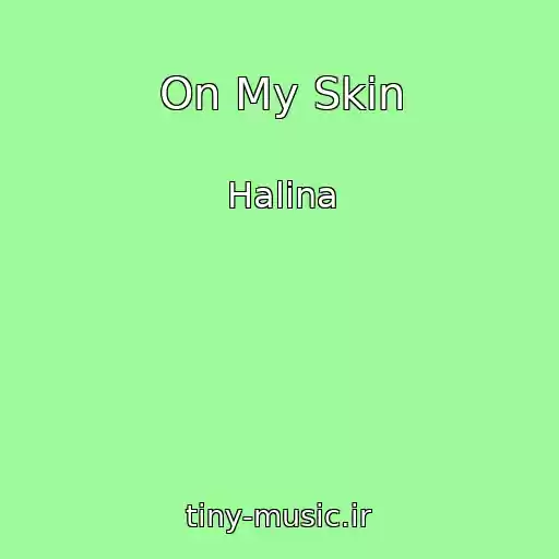 کاور آهنگ On My Skin از Halina