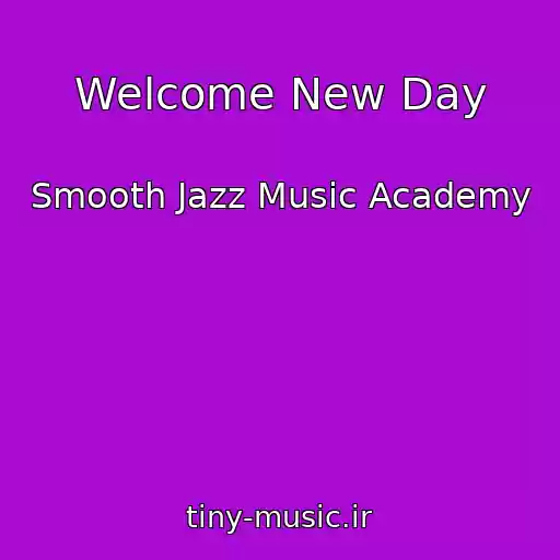 کاور آهنگ Welcome New Day از Smooth Jazz Music Academy