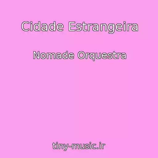 کاور آهنگ Cidade Estrangeira از Nomade Orquestra