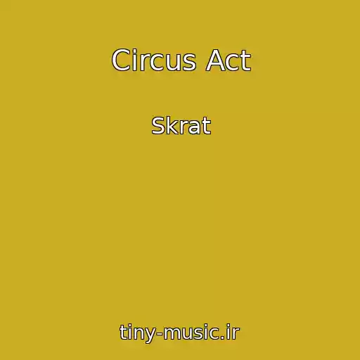 کاور آهنگ Circus Act از Skrat