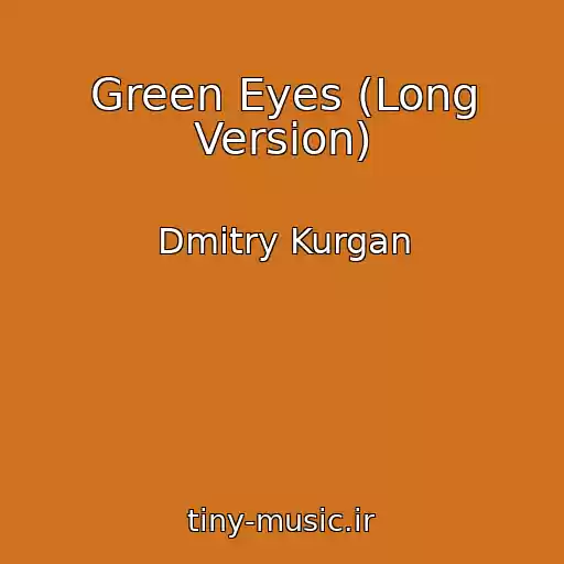 کاور آهنگ Green Eyes (Long Version) از Dmitry Kurgan