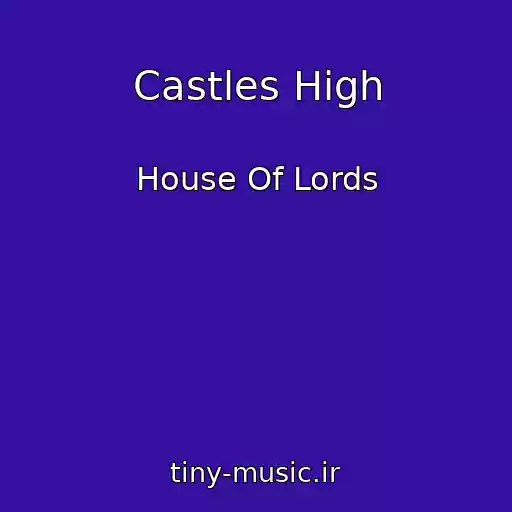 کاور آهنگ Castles High از House Of Lords