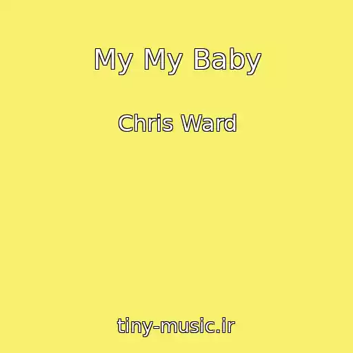 کاور آهنگ My My Baby از Chris Ward