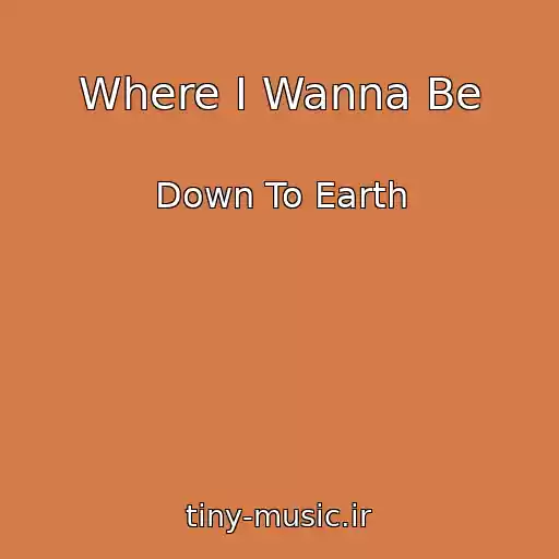 کاور آهنگ Where I Wanna Be از Down To Earth
