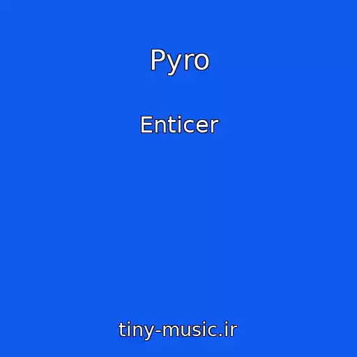 کاور آهنگ Pyro از Enticer