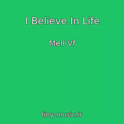 کاور آهنگ I Believe In Life از Mell Vf