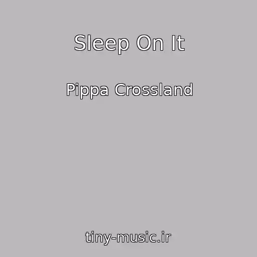 کاور آهنگ Sleep On It از Pippa Crossland
