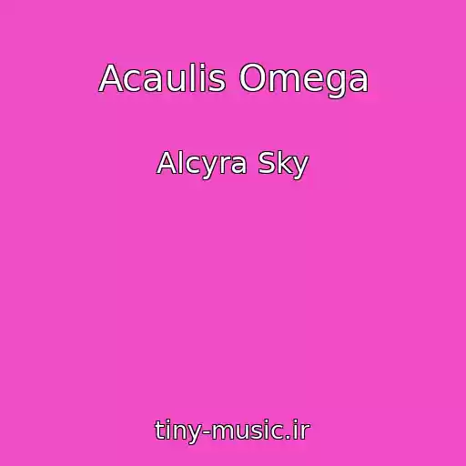 کاور آهنگ Acaulis Omega از Alcyra Sky