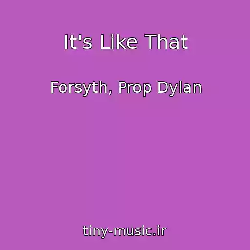 کاور آهنگ It's Like That از Forsyth, Prop Dylan