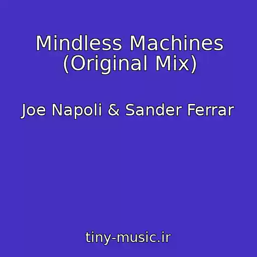 کاور آهنگ Mindless Machines (Original Mix) از Joe Napoli & Sander Ferrar