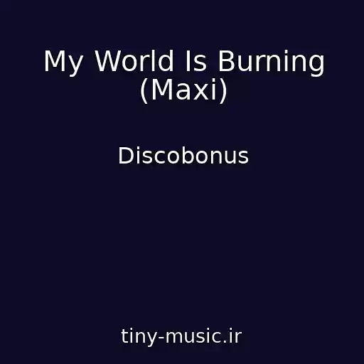 کاور آهنگ My World Is Burning (Maxi) از Discobonus