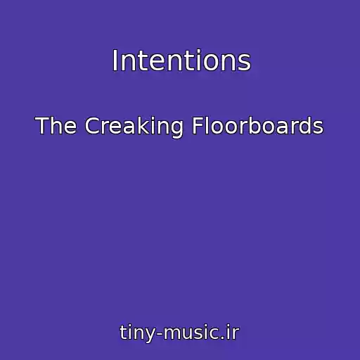 کاور آهنگ Intentions از The Creaking Floorboards