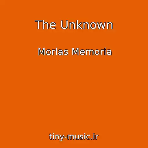 کاور آهنگ The Unknown از Morlas Memoria