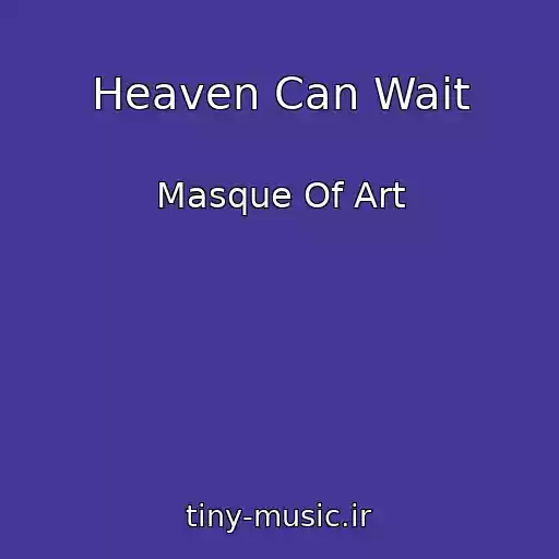 کاور آهنگ Heaven Can Wait از Masque Of Art