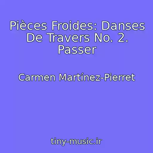 کاور آهنگ Pièces Froides: Danses De Travers No. 2. Passer از Carmen Martínez-Pierret