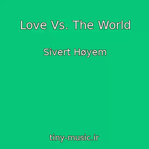 کاور آهنگ Love Vs. The World از Sivert Høyem