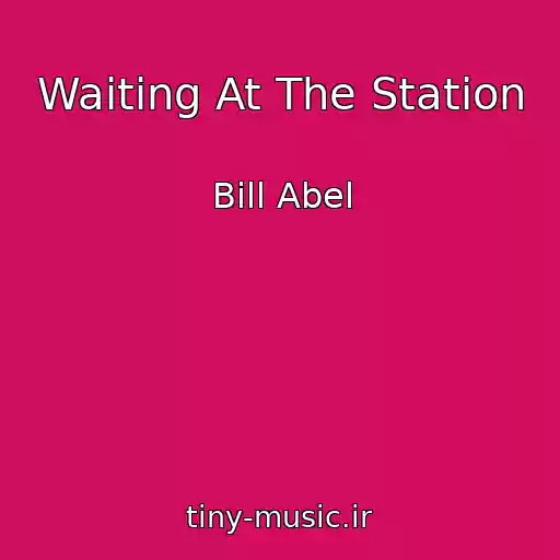 کاور آهنگ Waiting At The Station از Bill Abel