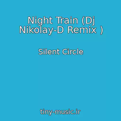 کاور آهنگ Night Train (Dj Nikolay-D Remix ) از Silent Circle