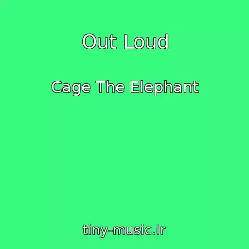 کاور آهنگ Out Loud از Cage The Elephant