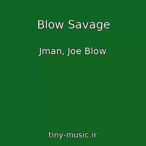 کاور آهنگ Blow Savage از Jman, Joe Blow