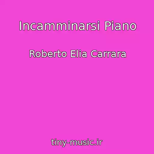 کاور آهنگ Incamminarsi Piano از Roberto Elia Carrara