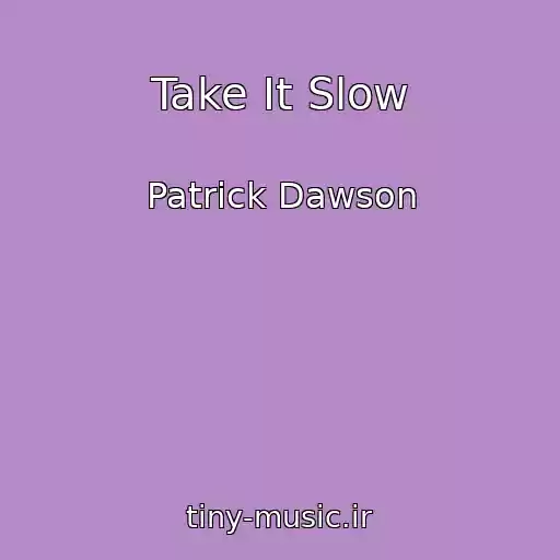 کاور آهنگ Take It Slow از Patrick Dawson
