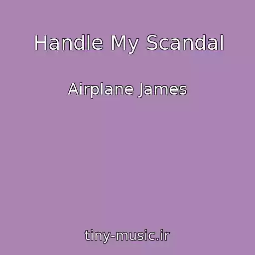 کاور آهنگ Handle My Scandal از Airplane James