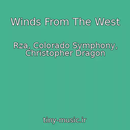 کاور آهنگ Winds From The West از Rza, Colorado Symphony, Christopher Dragon