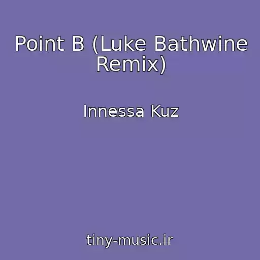 کاور آهنگ Point B (Luke Bathwine Remix) از Innessa Kuz