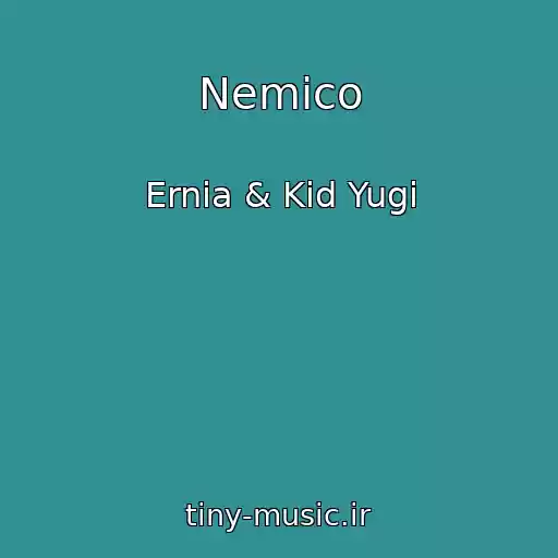 کاور آهنگ Nemico از Ernia & Kid Yugi