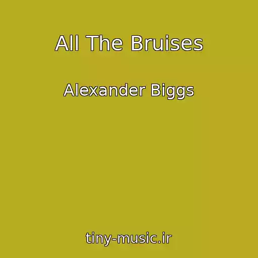کاور آهنگ All The Bruises از Alexander Biggs